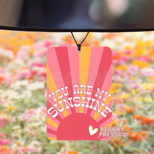You Are My Sunshine - Car Air Freshener