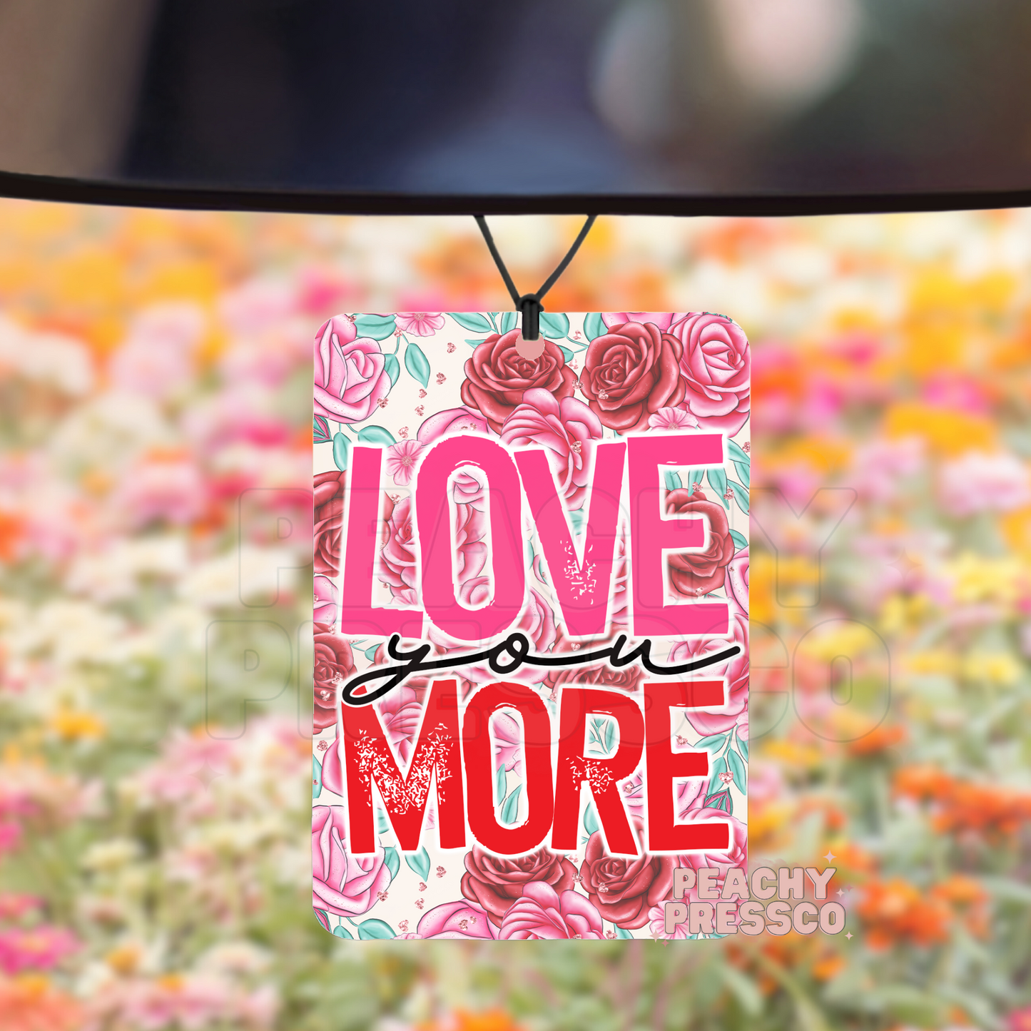Love You More Floral - Car Air Freshener