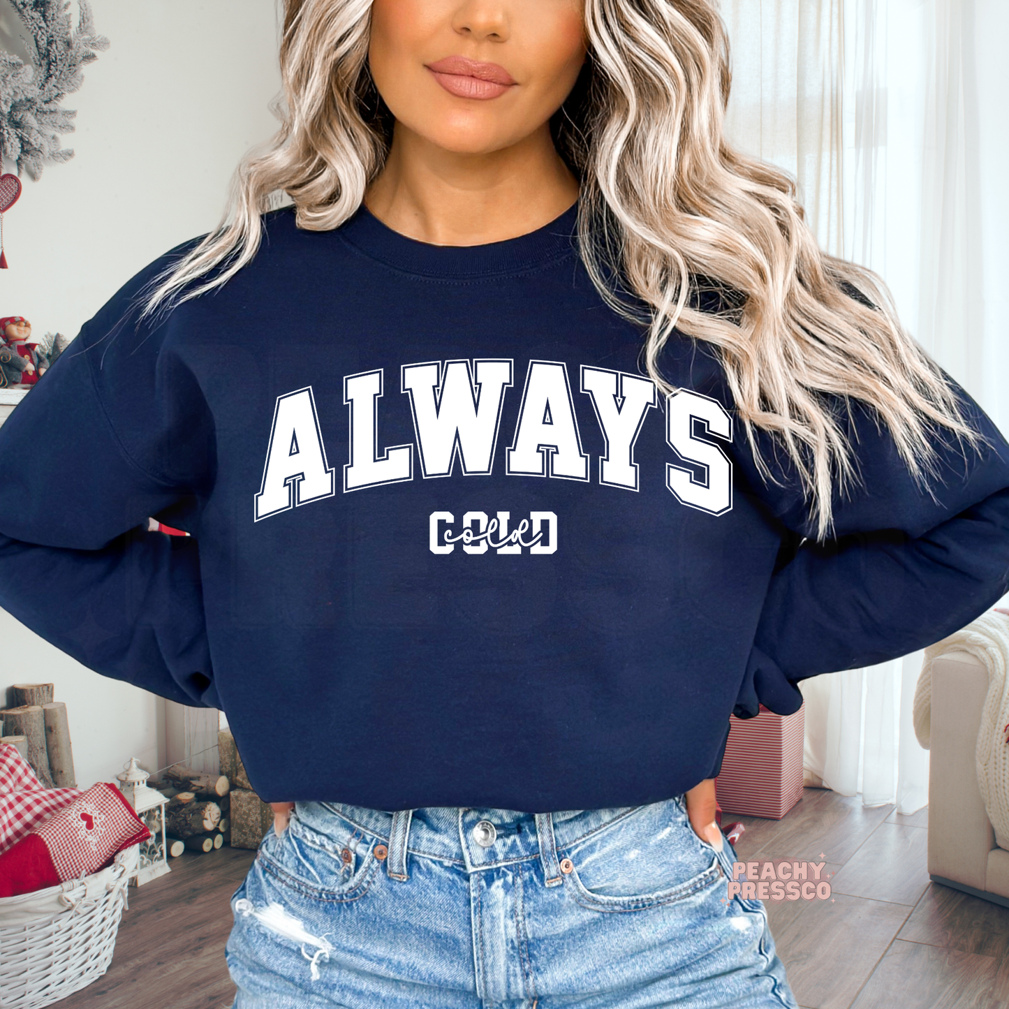 Always Cold Sweatshirt | Cozy Winter Crewneck, Christmas Apparel