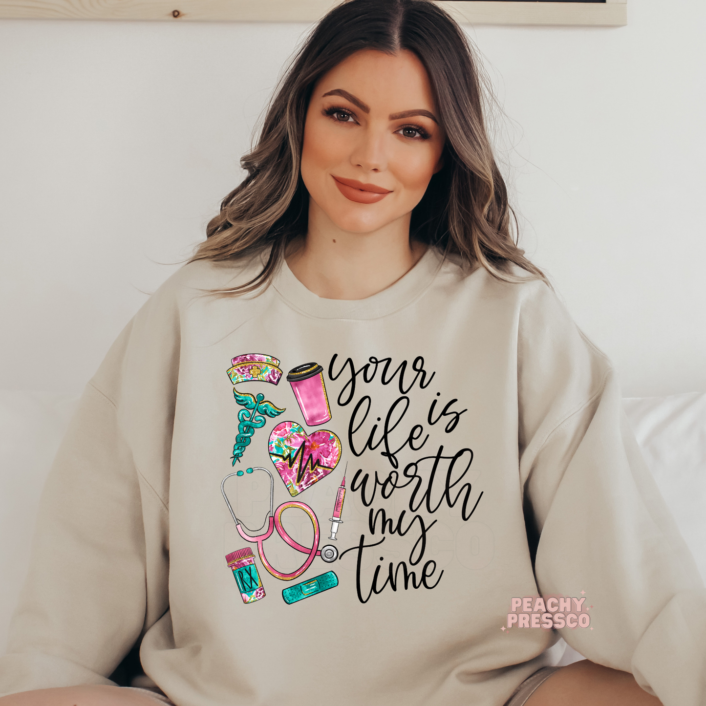 Your Life Is Worth My Time Sweatshirt – Cute Nurse & Healthcare Worker Gift