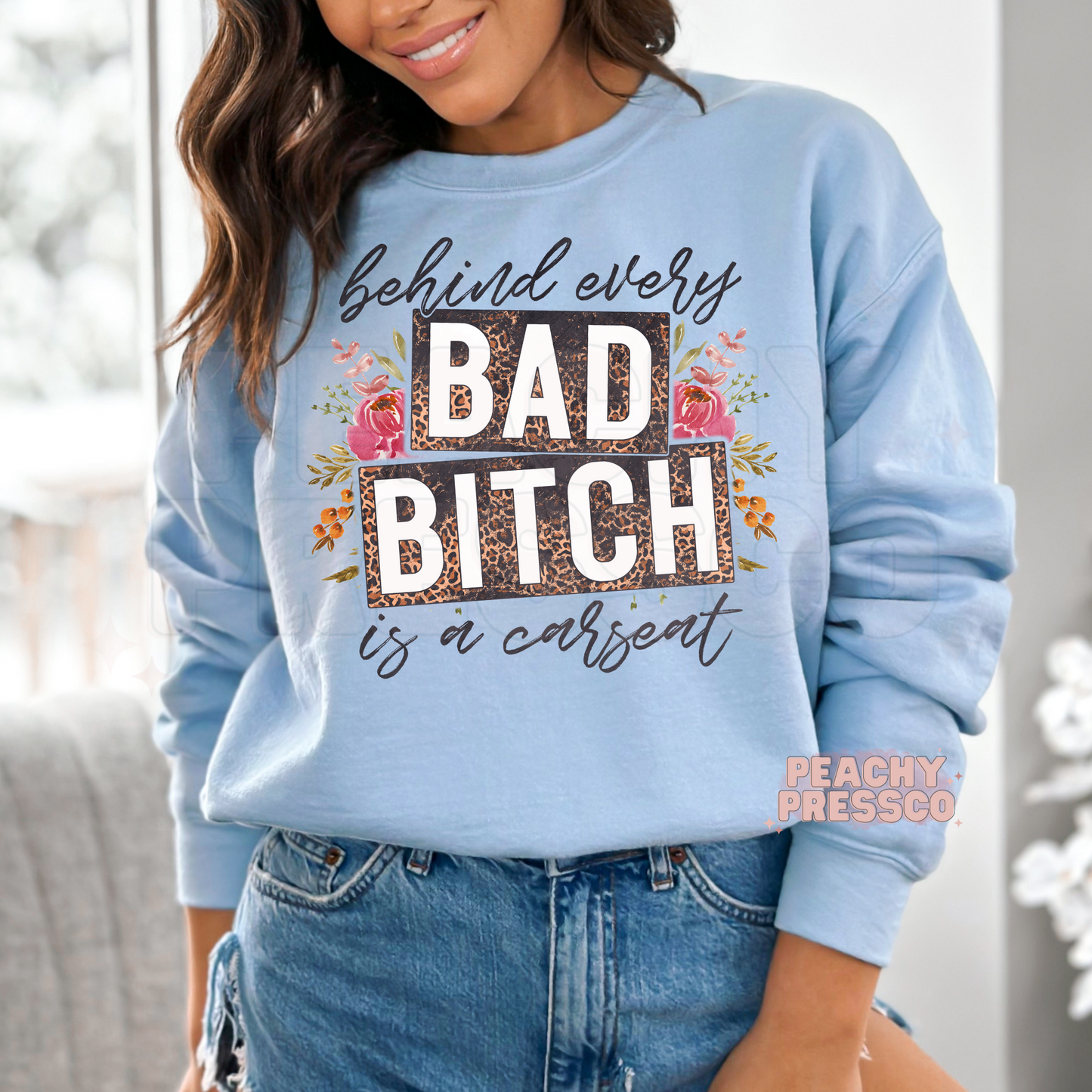 Behind Every Bad Bitch Is a Carseat Sweatshirt, Apparel