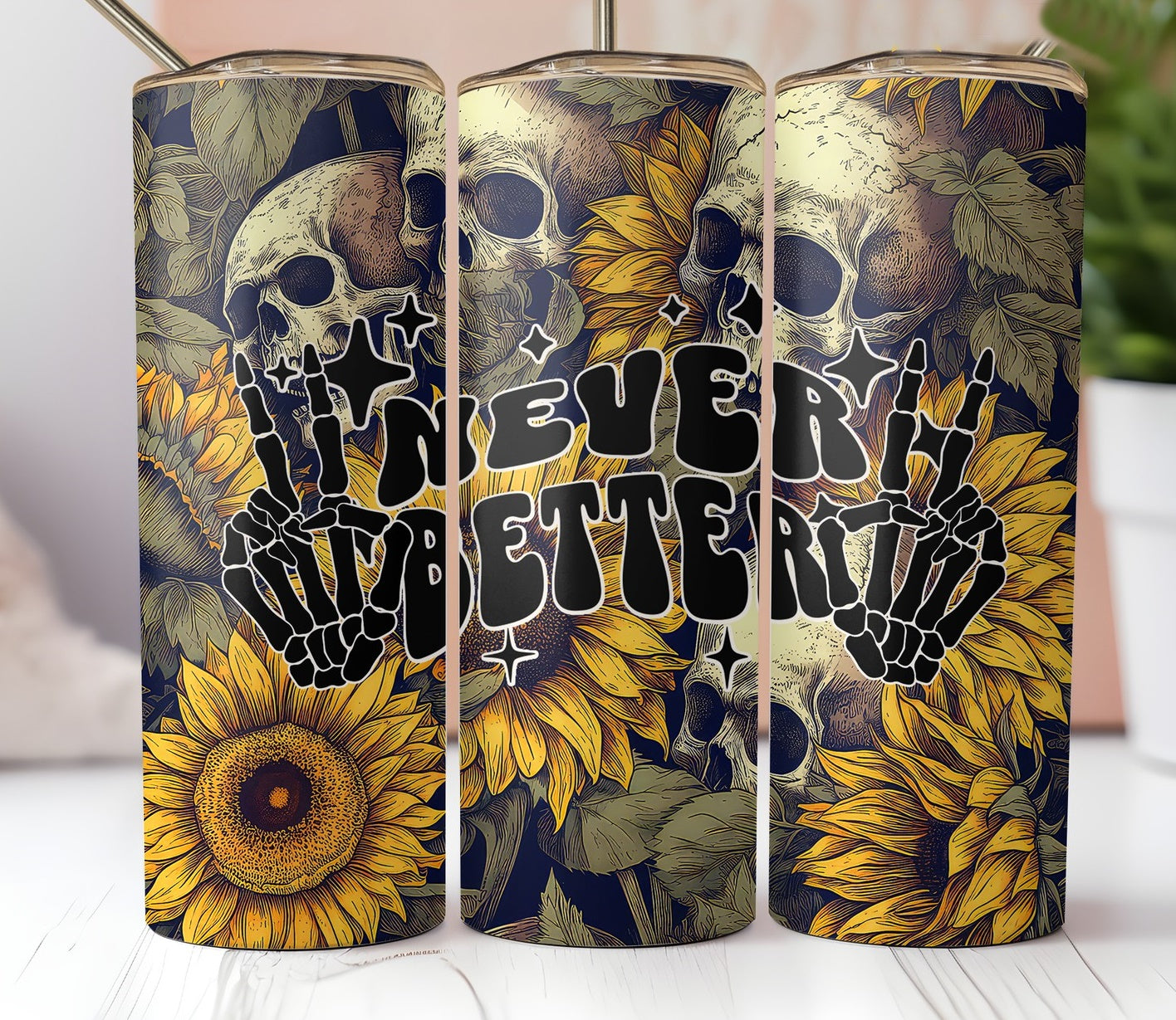 Never Better Skull Sunflower Tumbler – Gothic Floral Dark Aesthetic Drinkware