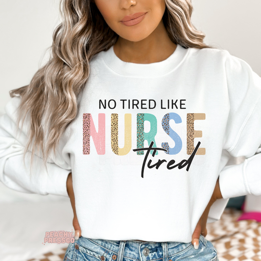 No Tired Like Nurse Tired Sweatshirt, Apparel