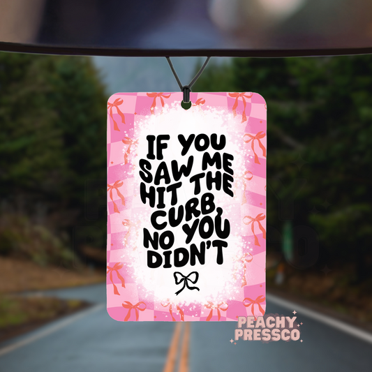 No You Didn’t See Me Hit the Curb Air Freshener – Cute Funny Car Decor with Bows