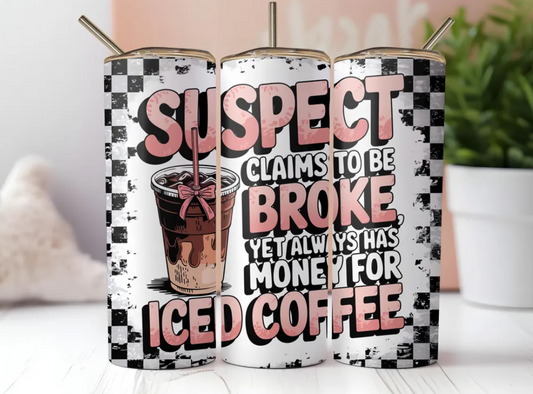 Iced Coffee Lover Tumbler – Funny Broke Suspect Quote