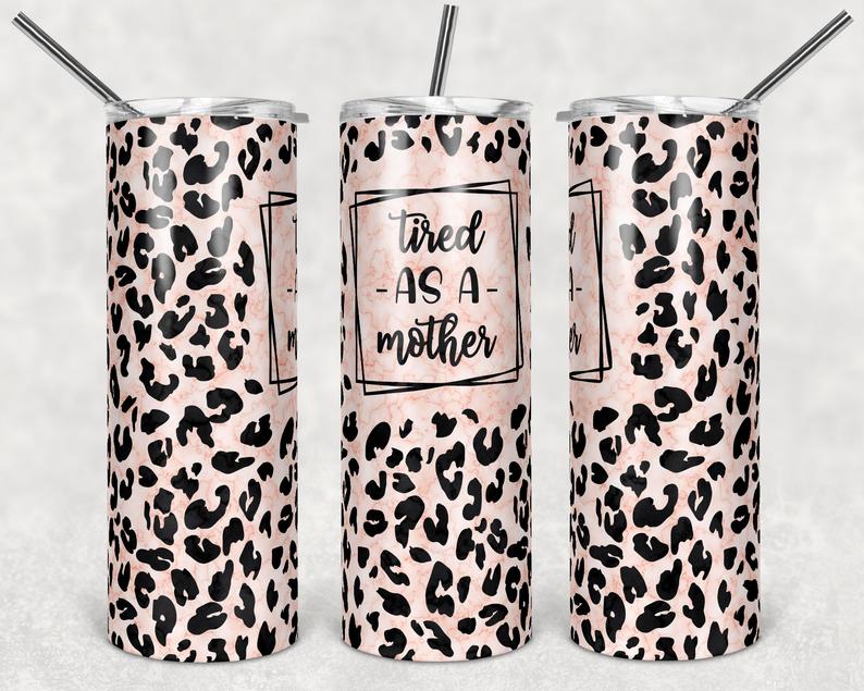 20oz skinny tumbler featuring blush leopard print and the phrase Tired as a Mother.
