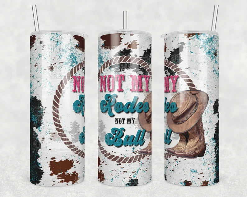Western, Rustic - Not My Rodeo, Not My Bull Tumbler