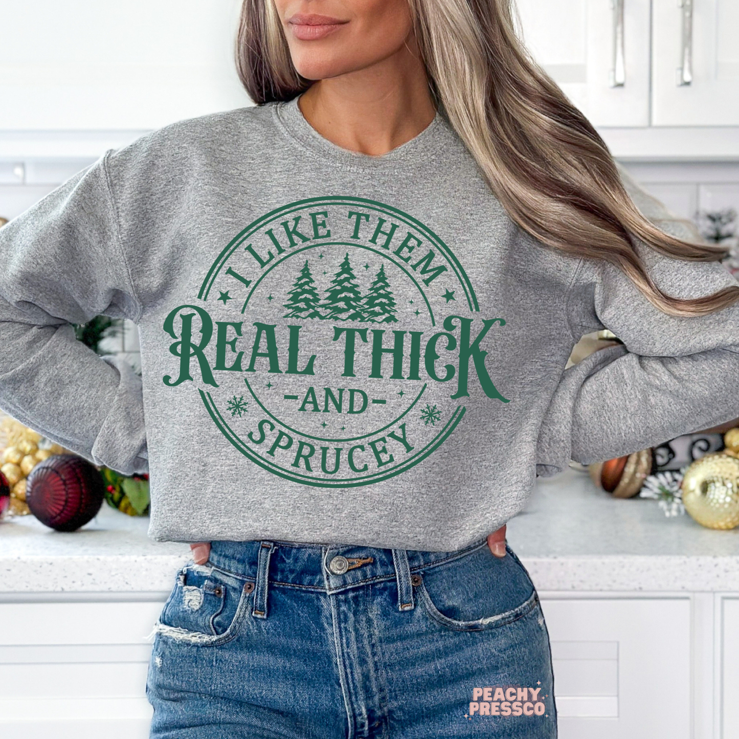 I Like Them Real Thick and Sprucey Christmas Sweatshirt, Apparel
