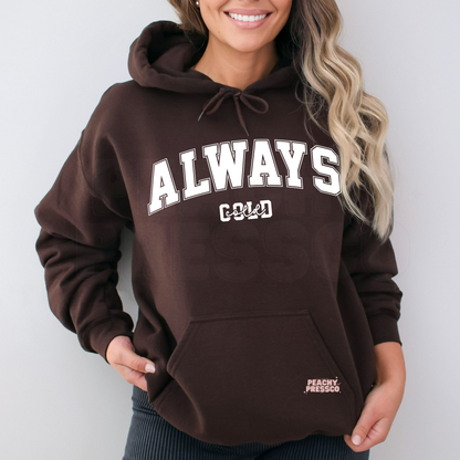 Always Cold Sweatshirt | Cozy Winter Crewneck, Christmas Apparel