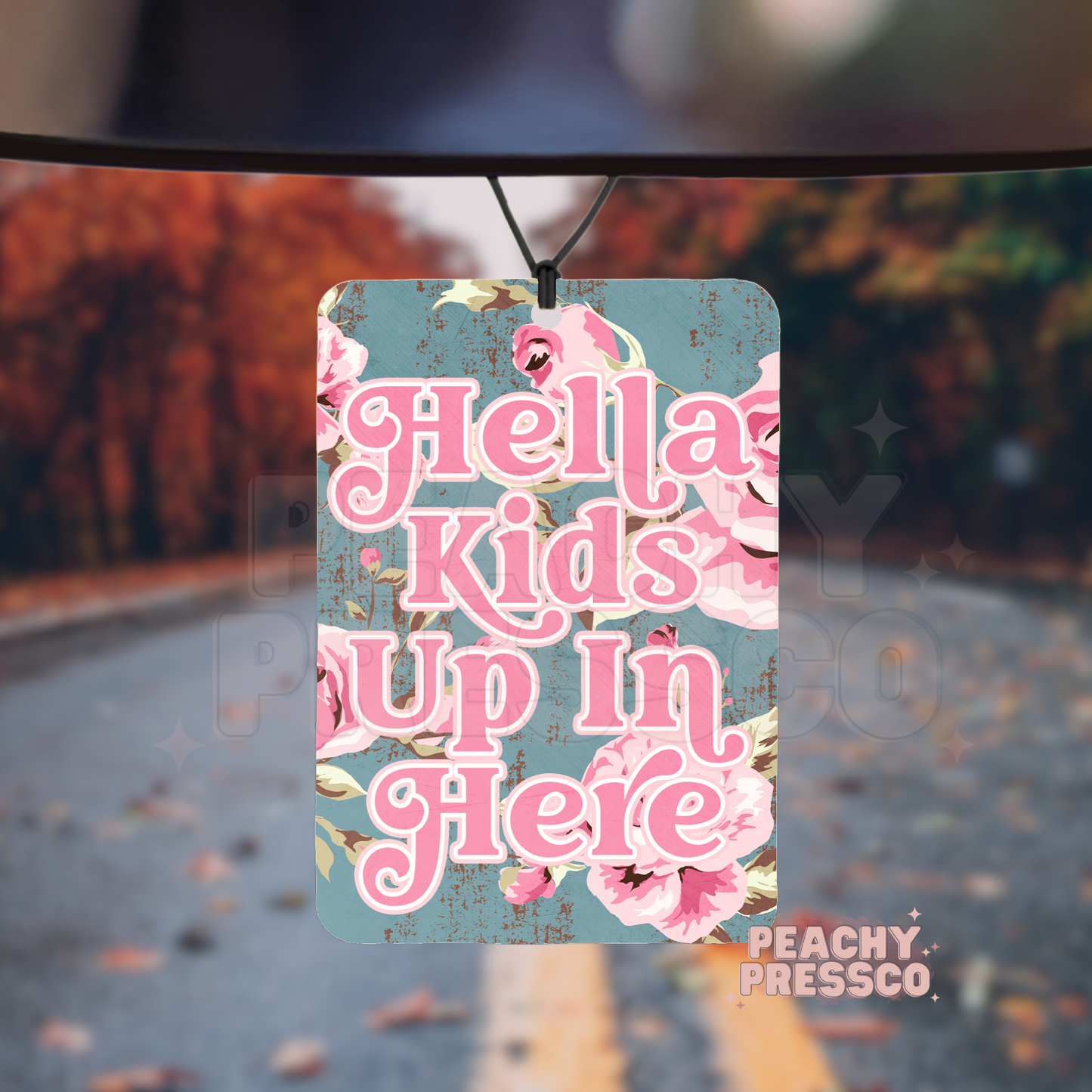 Hella Kids Up In Here - Floral Car Air Freshener