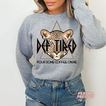 Def Tired, Pour Coffee On Me Crewneck, Sweatshirt – Funny Leopard Graphic for Coffee Lovers Apparel