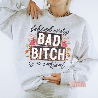 Behind Every Bad Bitch Is a Carseat Sweatshirt, Apparel