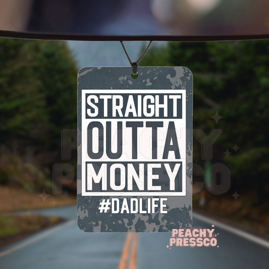 Straight Outta Money Dad Life Car Air Freshener – Funny Gift