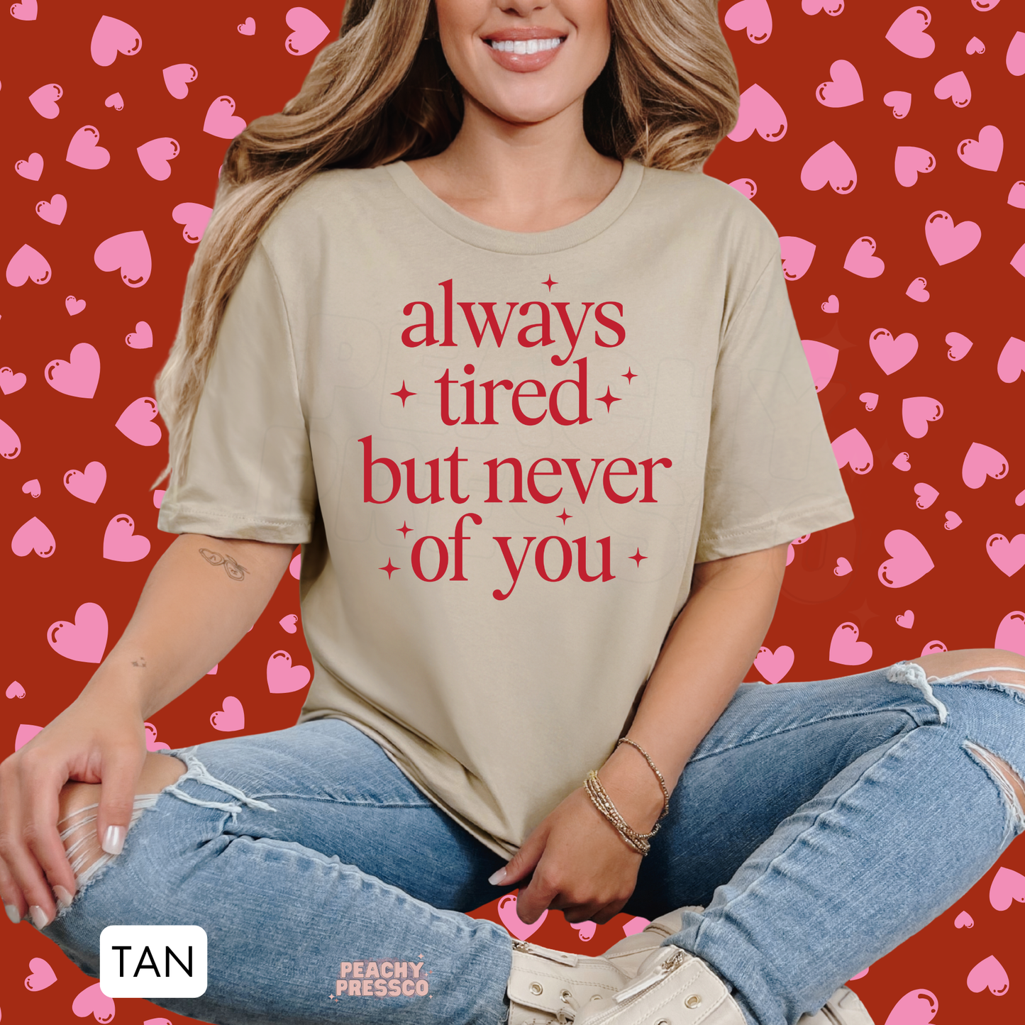 Always Tired But Never of You, Valentine's Day Shirt – Cute Love Graphic Apparel