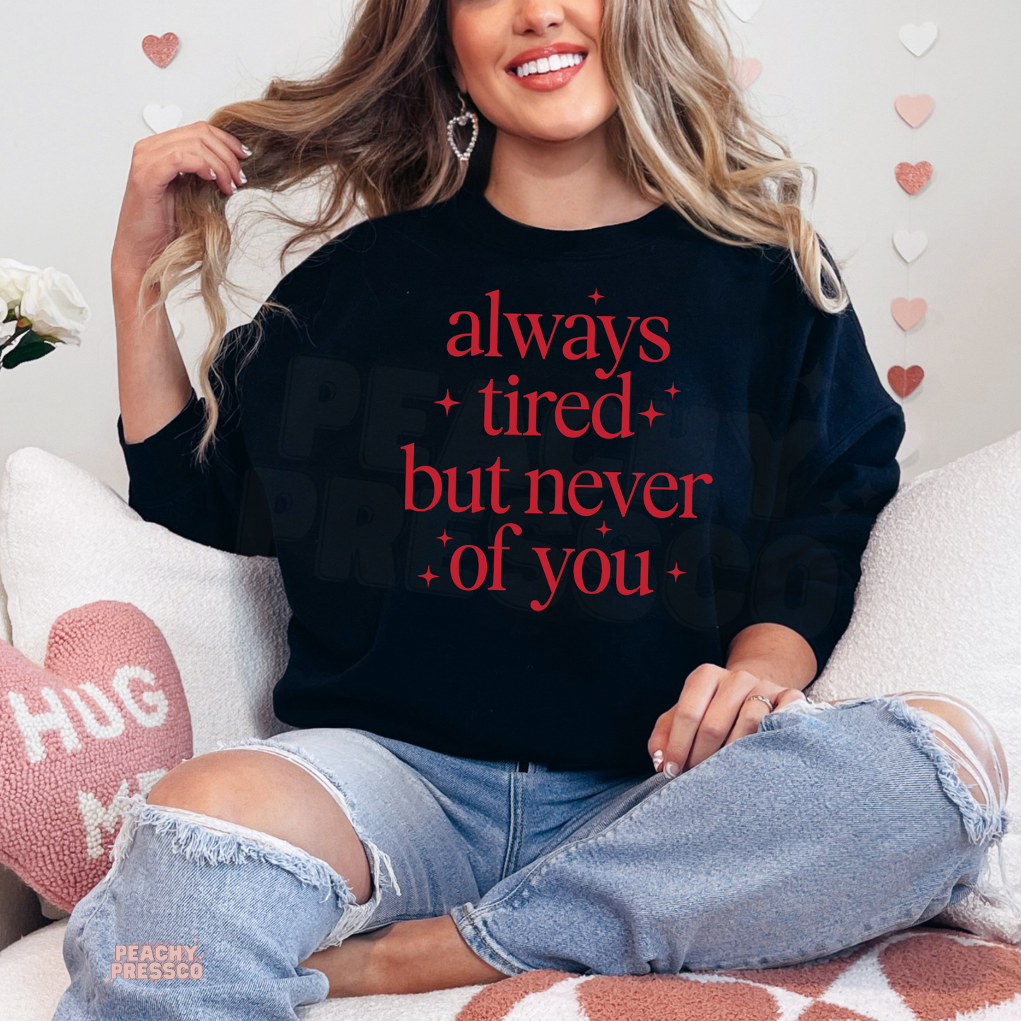 Always Tired But Never of You, Valentine's Day Shirt – Cute Love Graphic Apparel