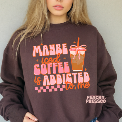 Iced Coffee Lover T-Shirt – Maybe Iced Coffee Is Addicted to Me – Cute Retro Style Crewneck Sweatshirt, Aesthetic