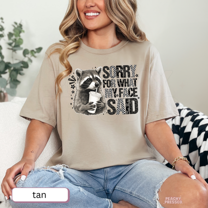 Sorry For What My Face Said Raccoon Shirt | Funny Sarcastic Graphic Crewneck, Apparel