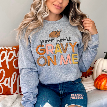 Pour Some Gravy On Me Sweatshirt – Funny Thanksgiving Apparel