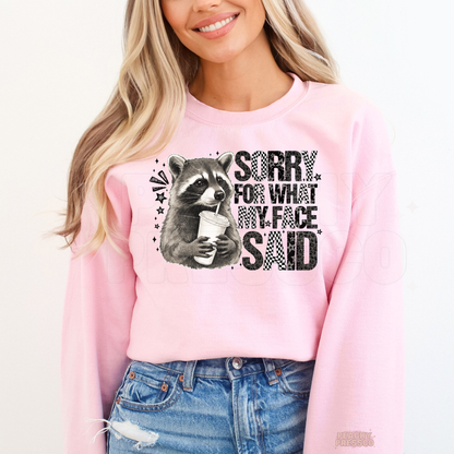 Sorry For What My Face Said Raccoon Shirt | Funny Sarcastic Graphic Crewneck, Apparel