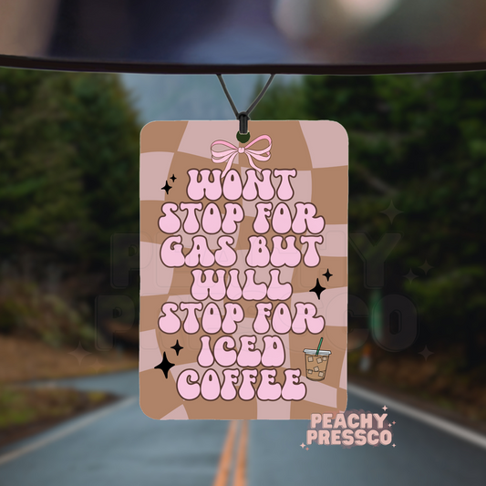 Funny Car Air Freshener – Won’t Stop for Gas But Will Stop for Iced Coffee – Cute Pink Coffee Car Decor Gift