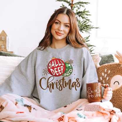 Balls Deep Into Christmas Sweatshirt – Funny Holiday Ornament Design