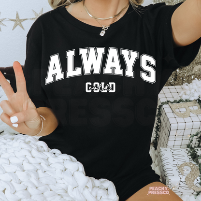 Always Cold Sweatshirt | Cozy Winter Crewneck, Christmas Apparel