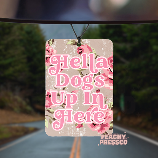 Hella Dogs Up In Here, Funny Dog Car Air Freshener – Floral Print Hanging Freshener for Pet Lovers