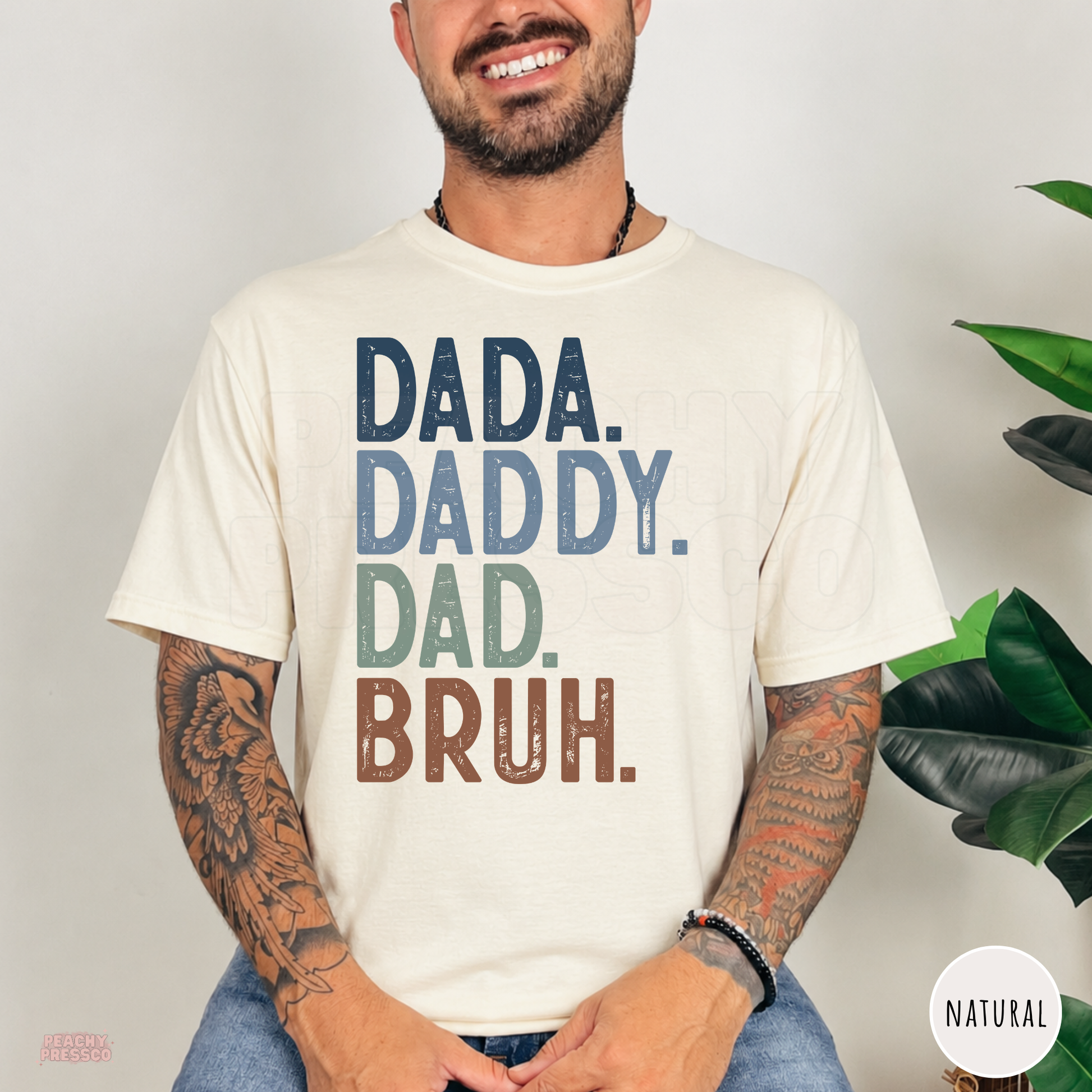 Natural t-shirt with a distressed "Dada. Daddy. Dad. Bruh." graphic, a humorous gift for dads raising growing kids.