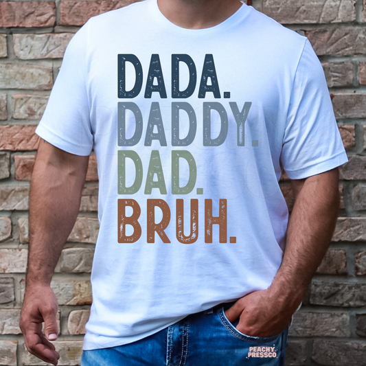 White unisex t-shirt featuring the distressed "Dada. Daddy. Dad. Bruh." typography design, a funny Father's Day gift for dads, new dads, and husbands.