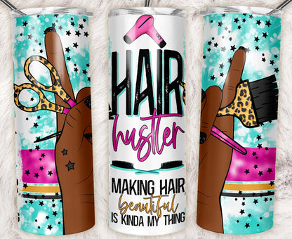 20oz skinny tumbler featuring a "Hair Hustler – Making Hair Beautiful Is Kinda My Thing" design with dark skin illustrated hand, leopard-print salon tools, blow dryer, and teal artistic background.