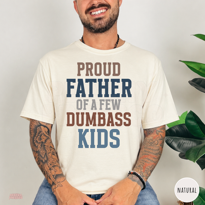 Natural t-shirt with colorful "Proud Father of a Few Dumbass Kids" design for dads and Father's Day gifts.